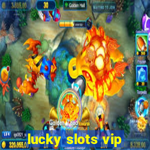 lucky slots vip